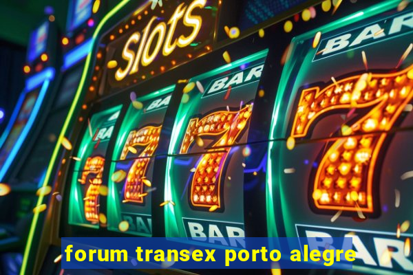 forum transex porto alegre